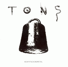 Tons (DK) : Heavyfuckingmetal